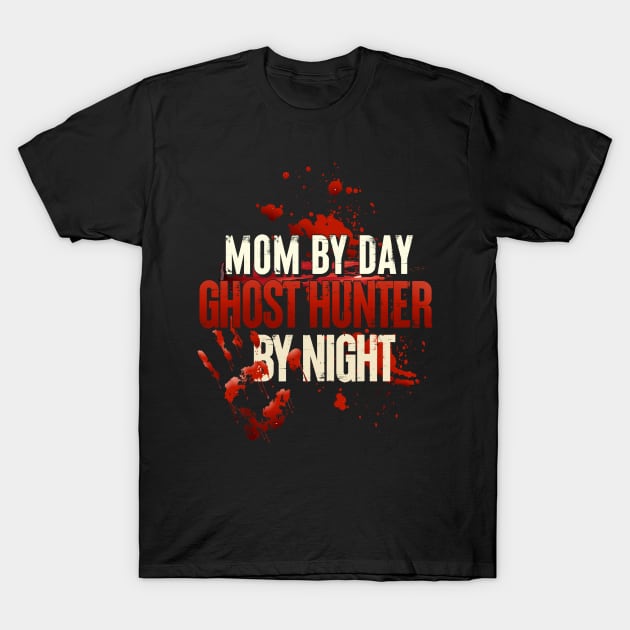 Mom Ghost Hunter T-Shirt by ShirtsShirtsndmoreShirts